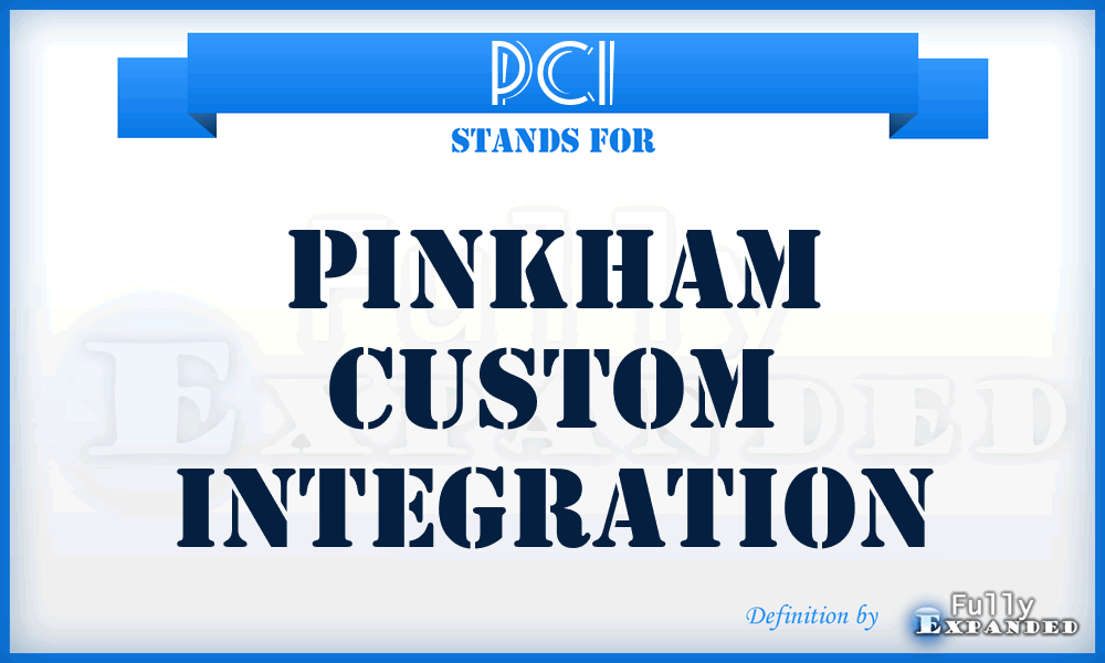 PCI - Pinkham Custom Integration