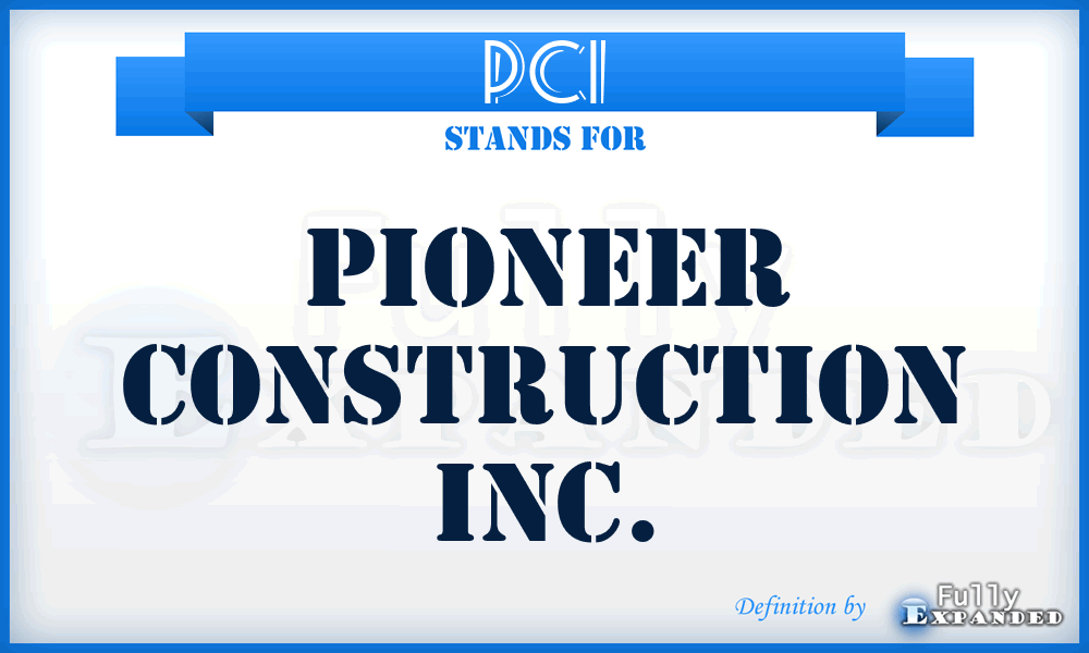PCI - Pioneer Construction Inc.