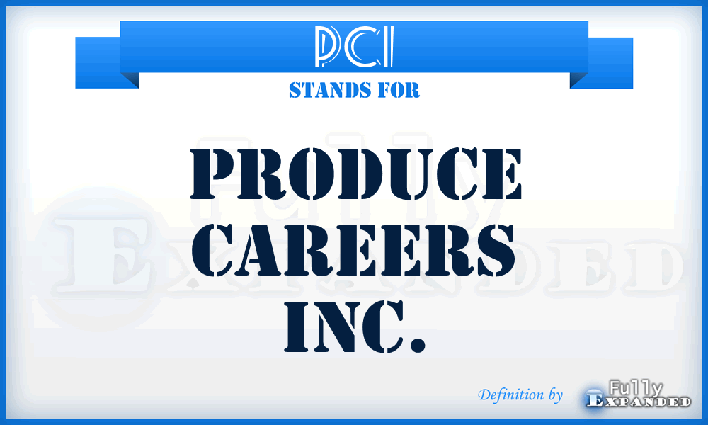 PCI - Produce Careers Inc.