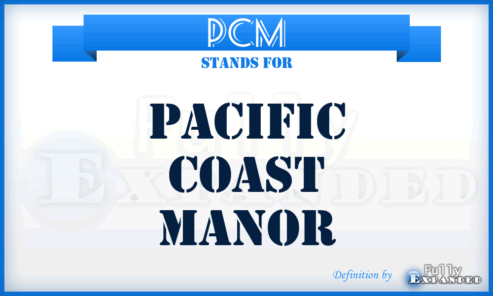 PCM - Pacific Coast Manor