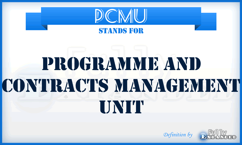 PCMU - Programme and Contracts Management Unit