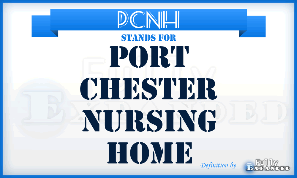 PCNH - Port Chester Nursing Home