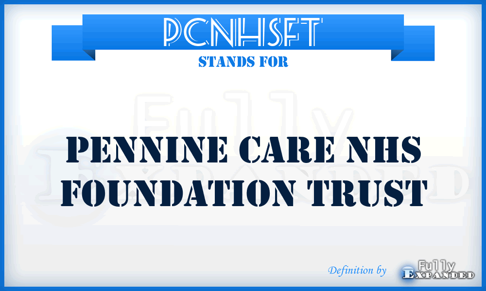 PCNHSFT - Pennine Care NHS Foundation Trust