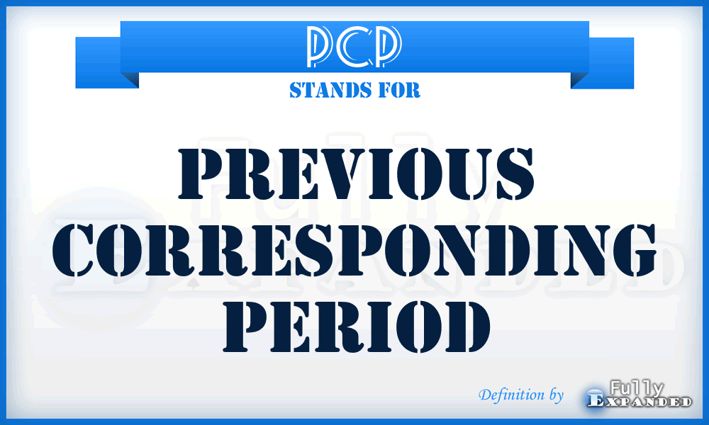 PCP - Previous Corresponding Period