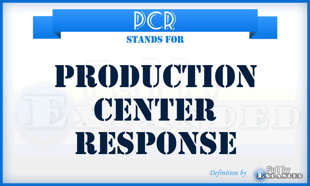 PCR - production center response