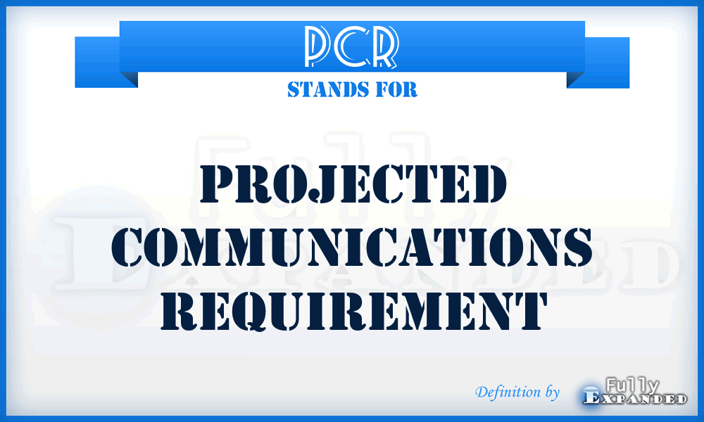 PCR - projected communications requirement
