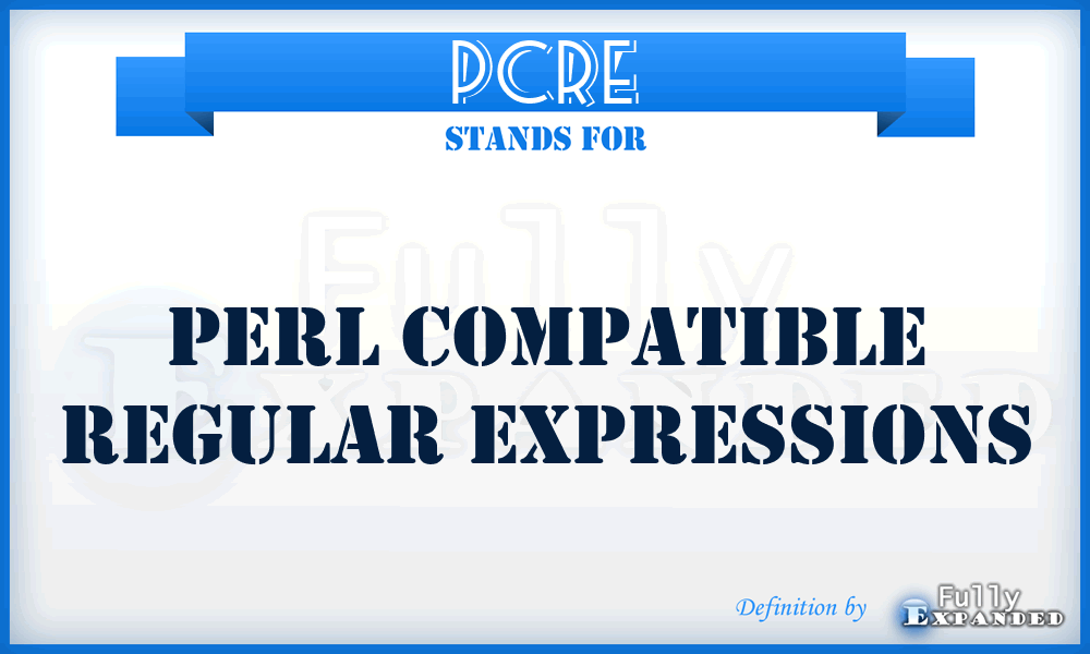 PCRE - Perl Compatible Regular Expressions