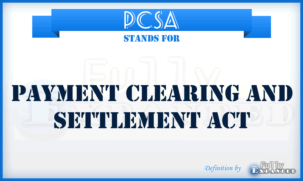 PCSA - Payment Clearing and Settlement Act