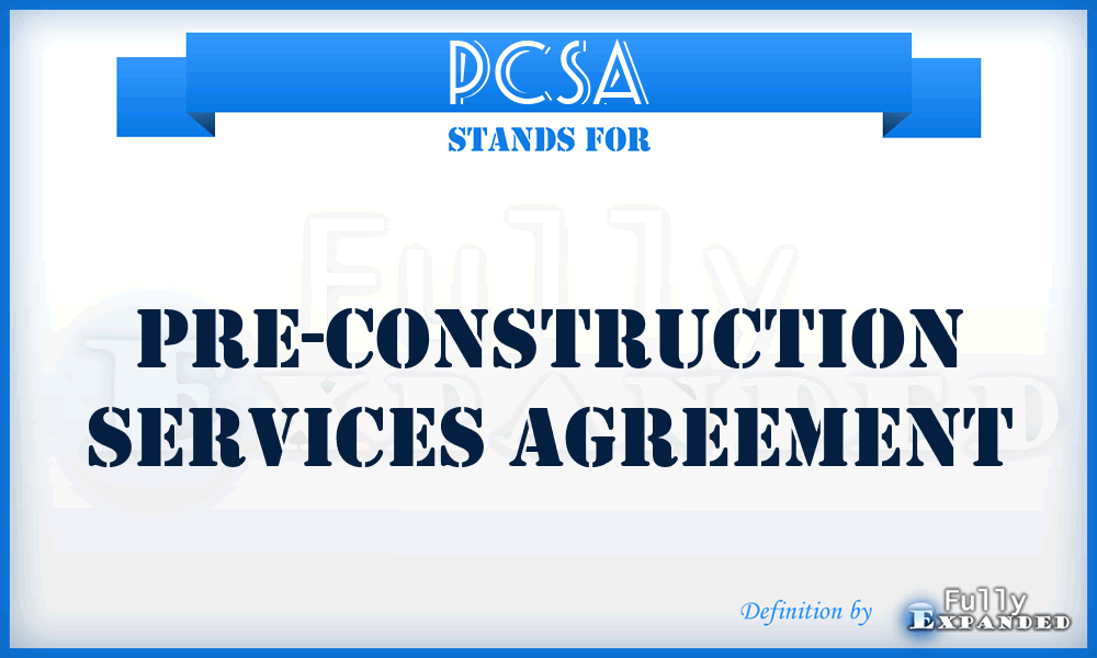 PCSA - Pre-Construction Services Agreement