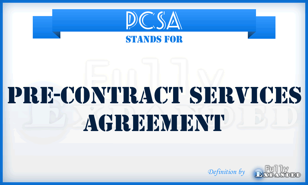 PCSA - Pre-Contract Services Agreement