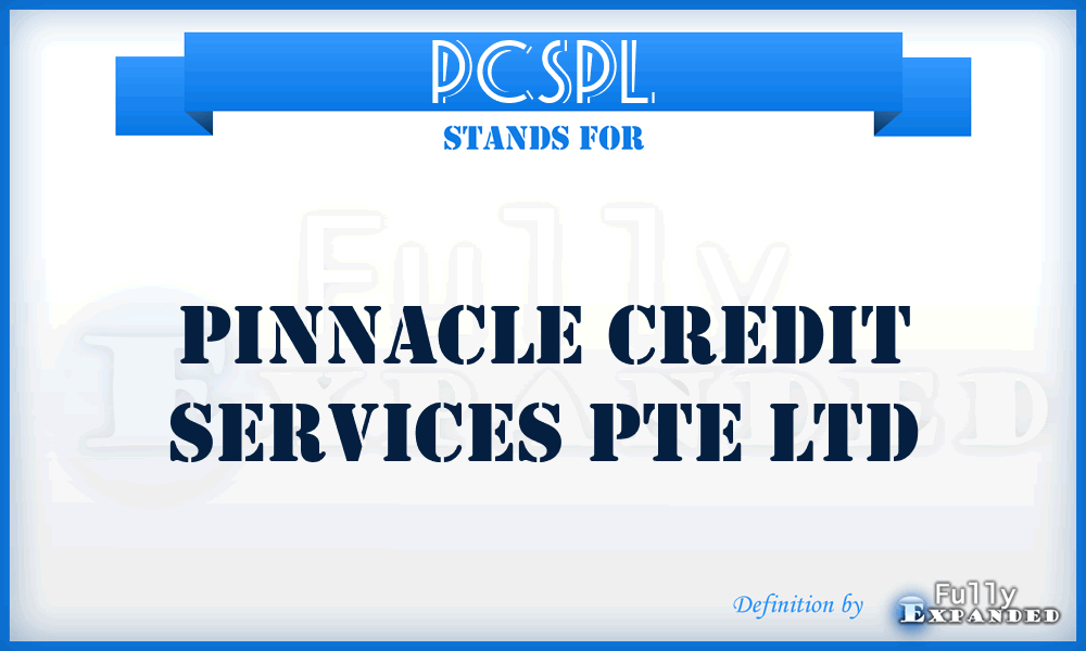 PCSPL - Pinnacle Credit Services Pte Ltd