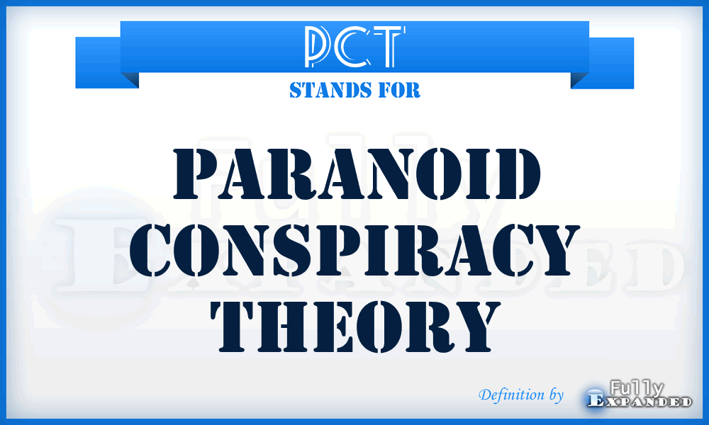 PCT - Paranoid Conspiracy Theory