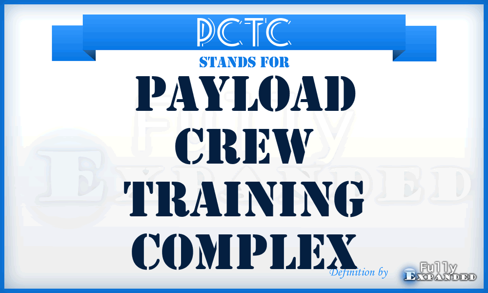 PCTC - Payload Crew Training Complex