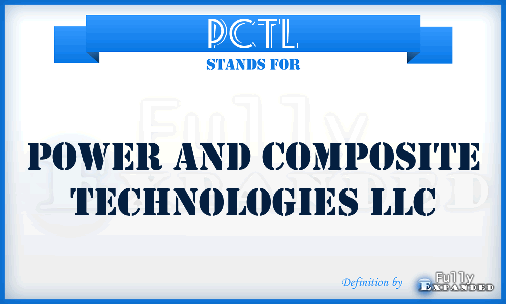 PCTL - Power and Composite Technologies LLC