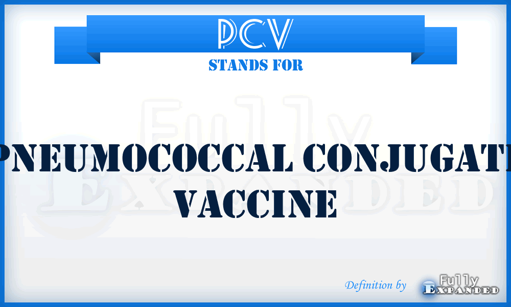 PCV - Pneumococcal Conjugate Vaccine