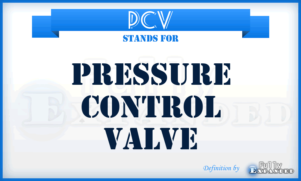 PCV - Pressure Control Valve