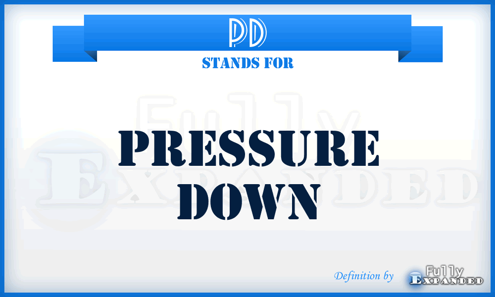 PD - Pressure Down