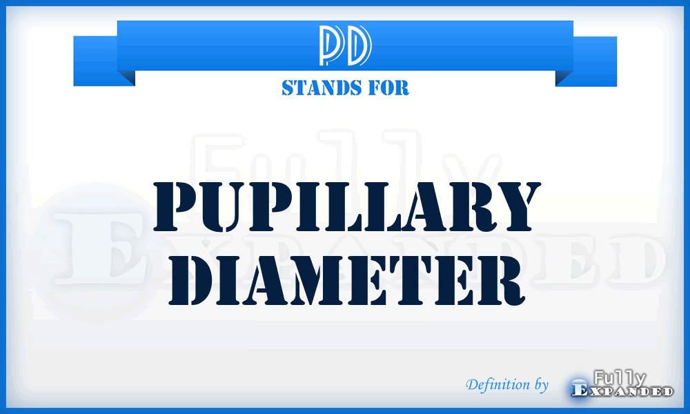 PD - pupillary diameter