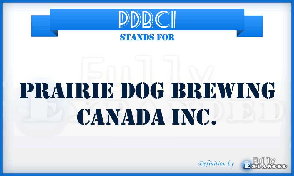 PDBCI - Prairie Dog Brewing Canada Inc.