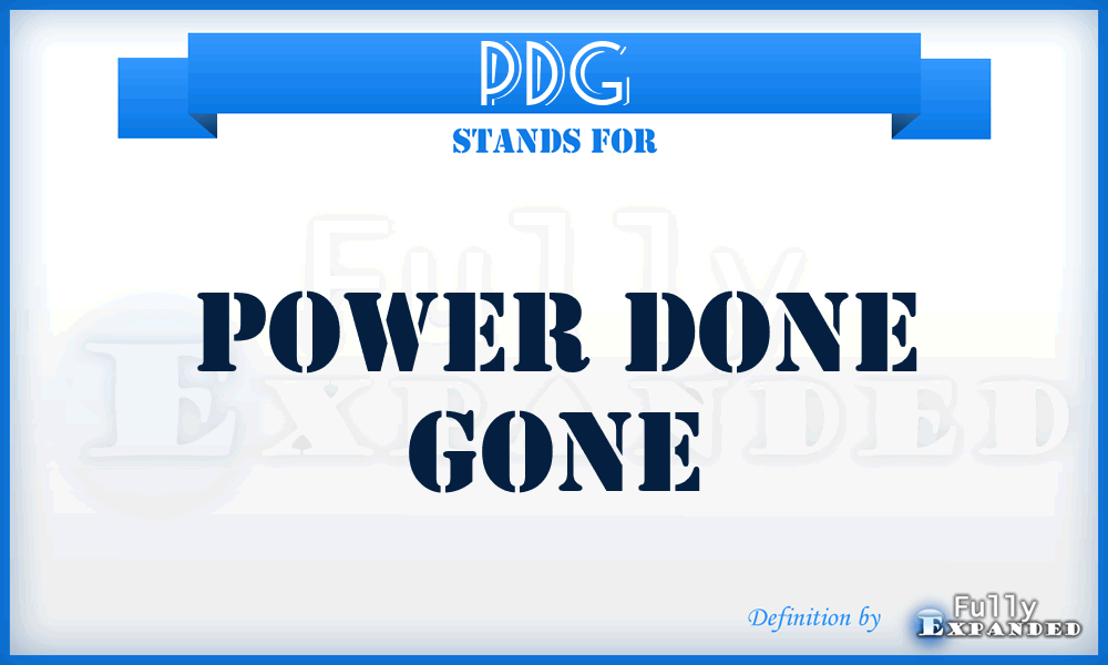 PDG - Power Done Gone