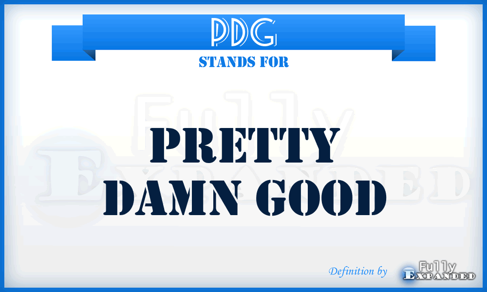 PDG - Pretty Damn Good