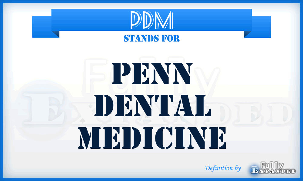 PDM - Penn Dental Medicine