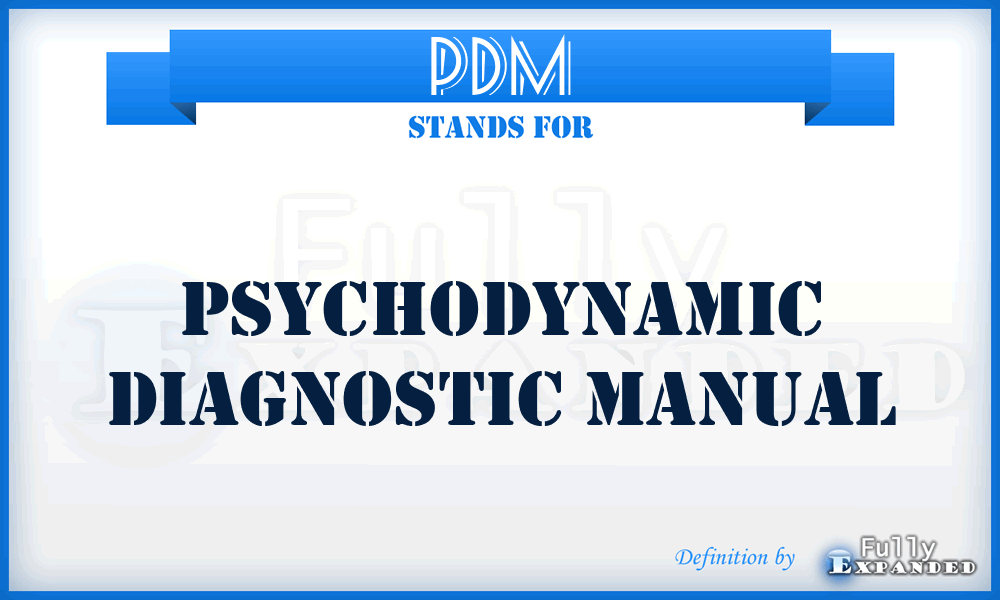PDM - Psychodynamic Diagnostic Manual