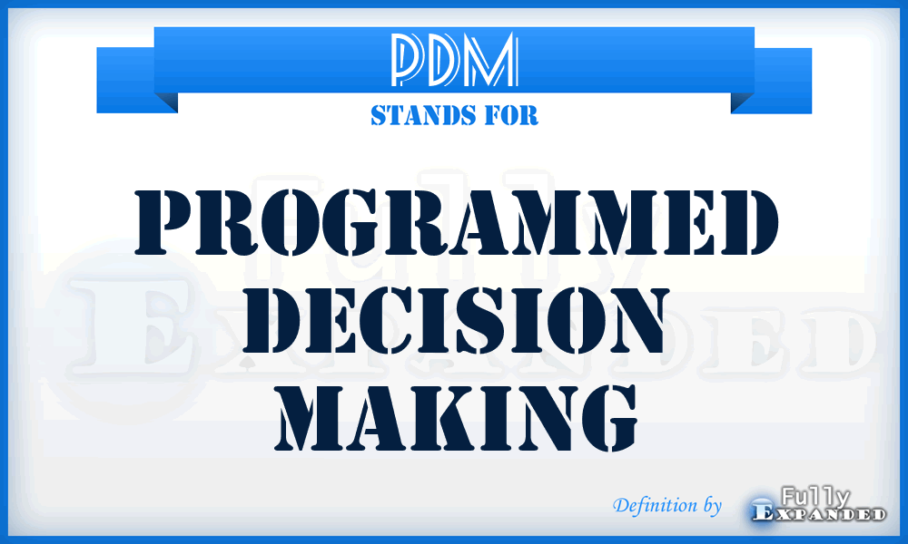 PDM - Programmed Decision Making