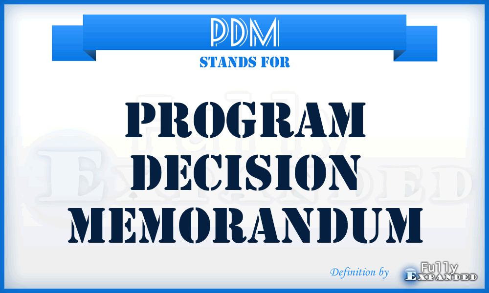 PDM - program decision memorandum