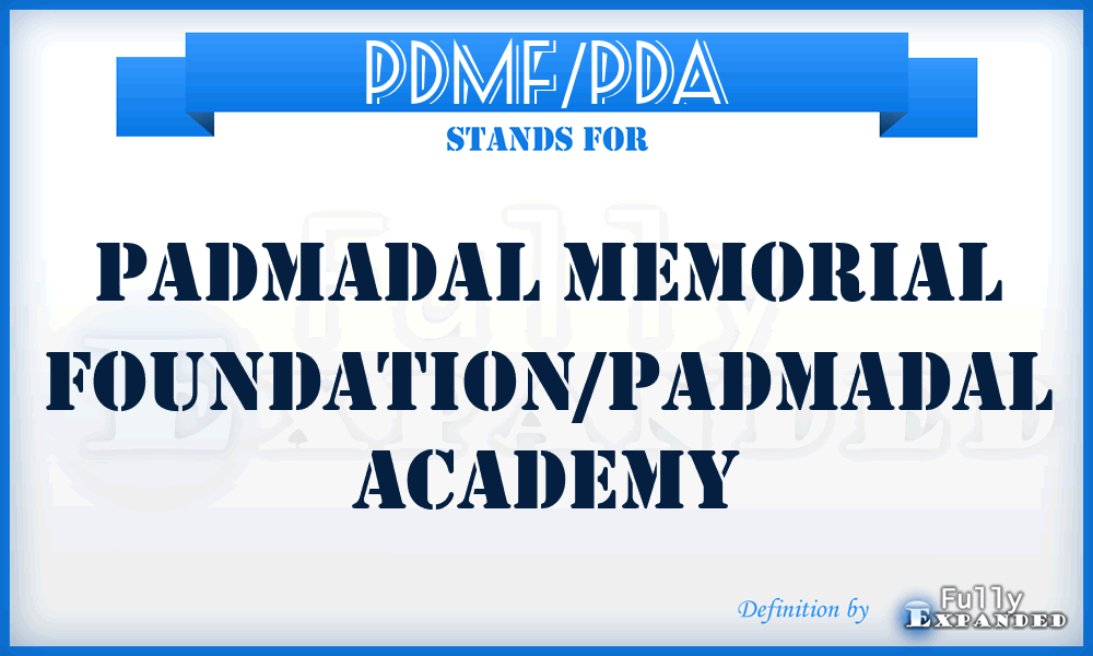 PDMF/PDA - PadmaDal Memorial Foundation/PadmaDal Academy