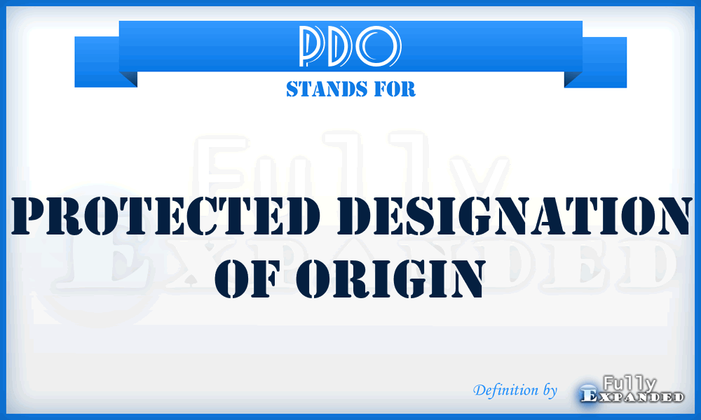 PDO - Protected Designation Of Origin