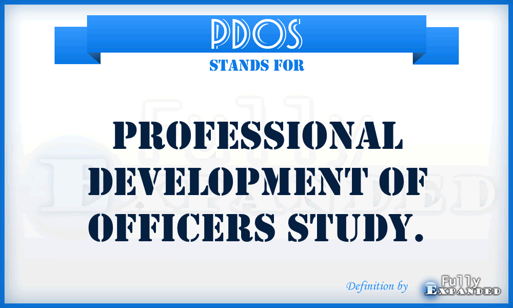 PDOS - Professional Development of Officers Study.