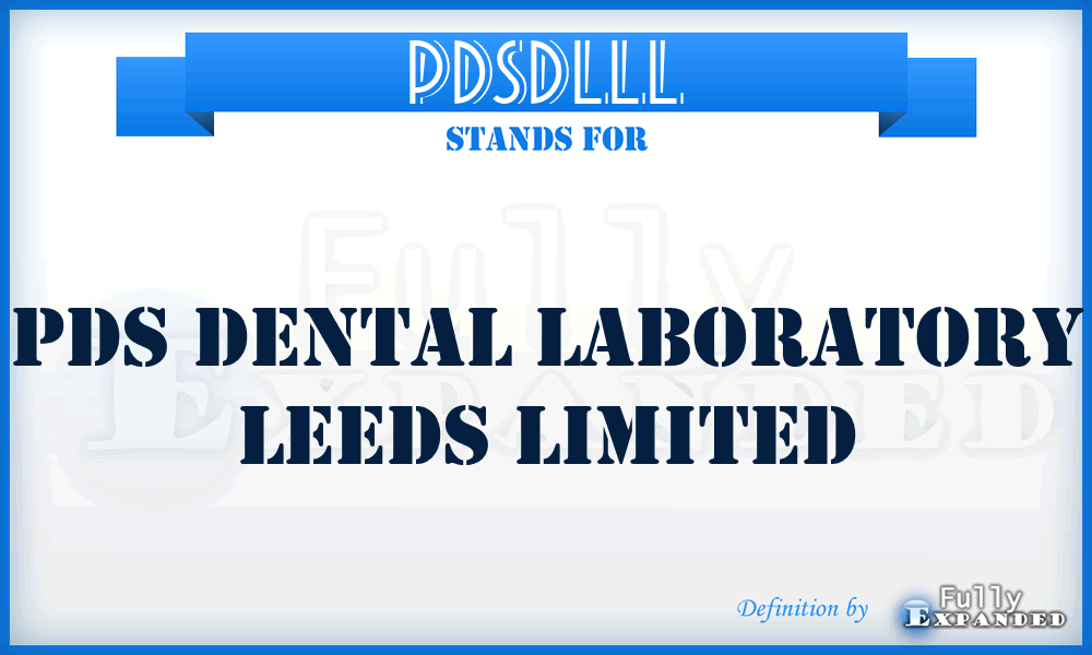 PDSDLLL - PDS Dental Laboratory Leeds Limited