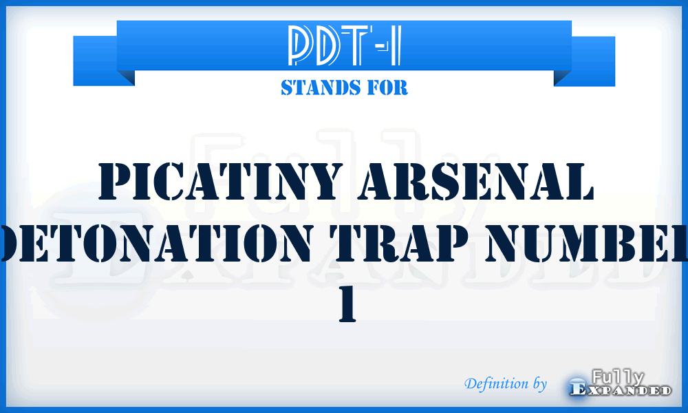 PDT-1 - Picatiny Arsenal Detonation Trap Number 1