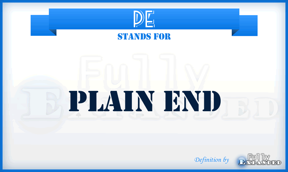 PE - Plain End