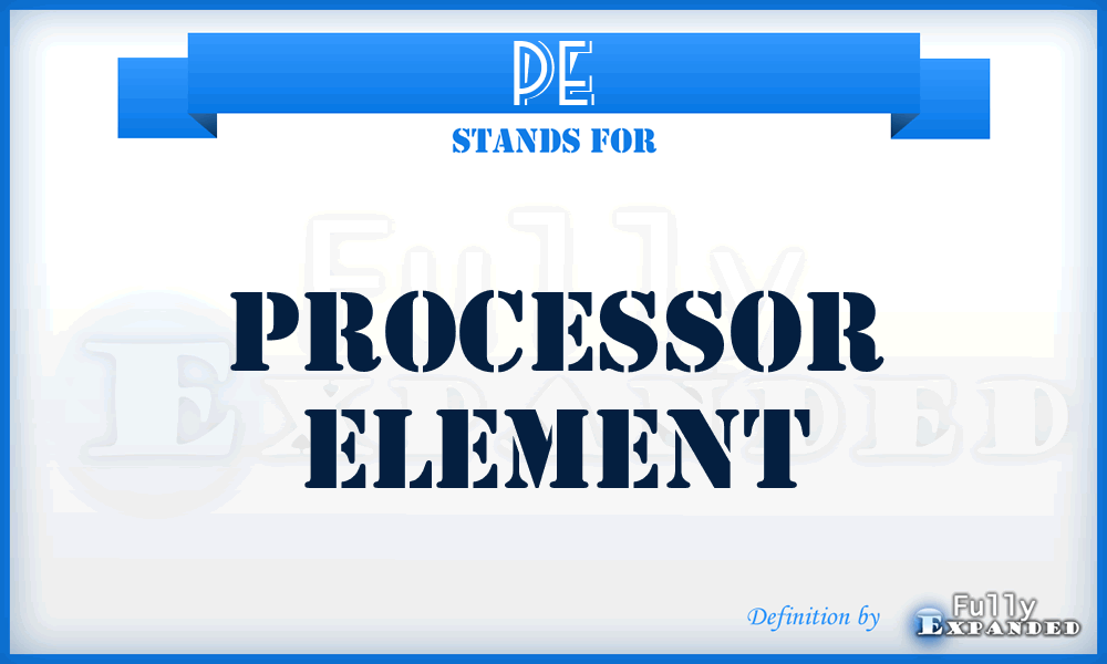 PE - Processor Element