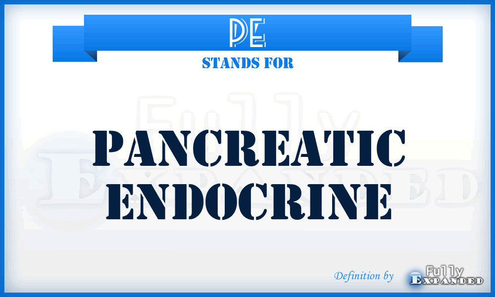 PE - pancreatic endocrine