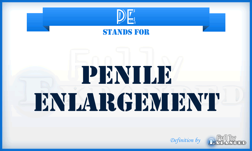 PE - penile enlargement