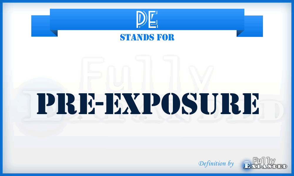 PE - pre-exposure