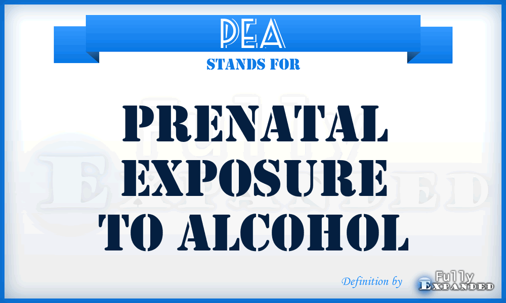 PEA - Prenatal Exposure To Alcohol