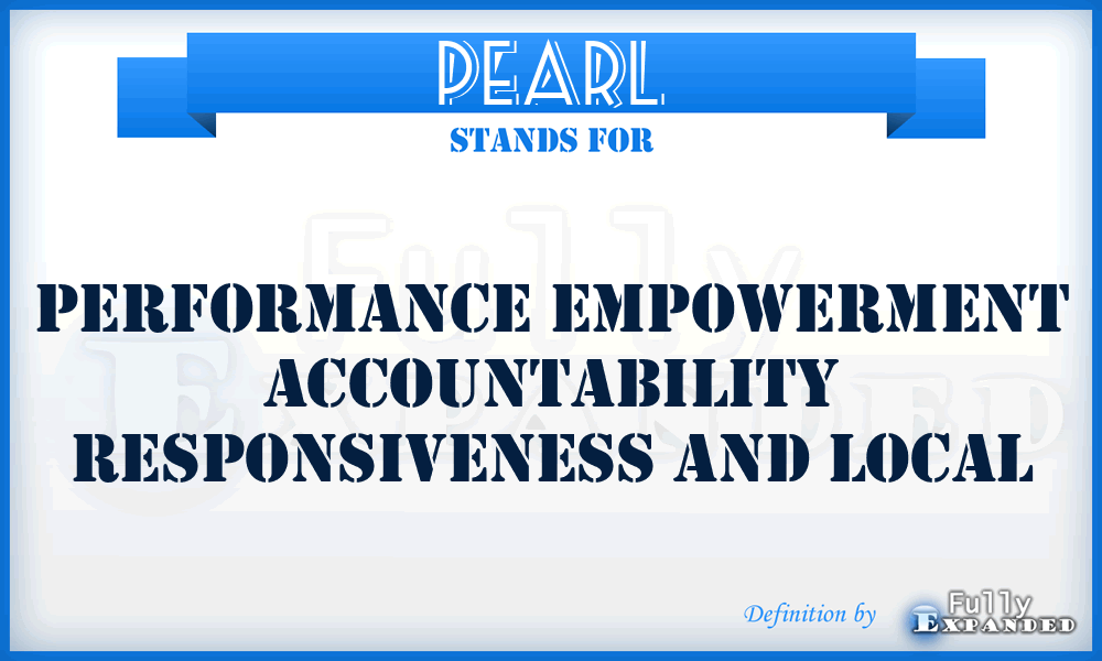 PEARL - Performance Empowerment Accountability Responsiveness and Local
