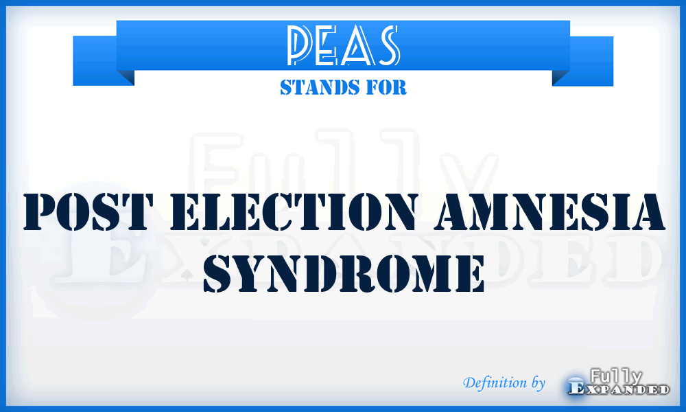 PEAS - Post Election Amnesia Syndrome
