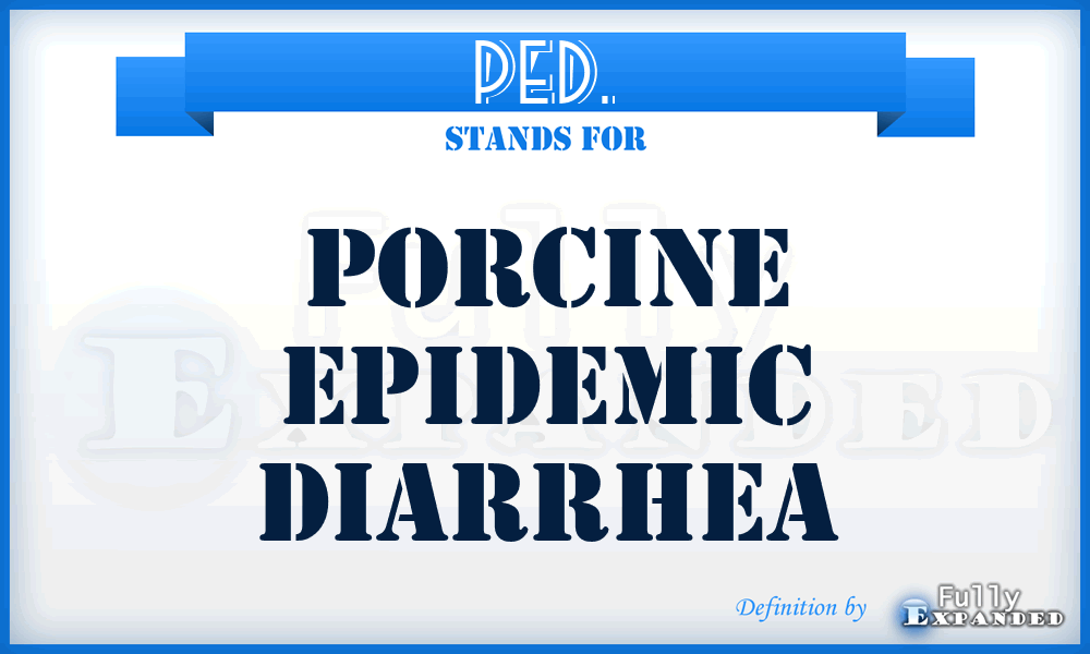 PED. - Porcine Epidemic Diarrhea