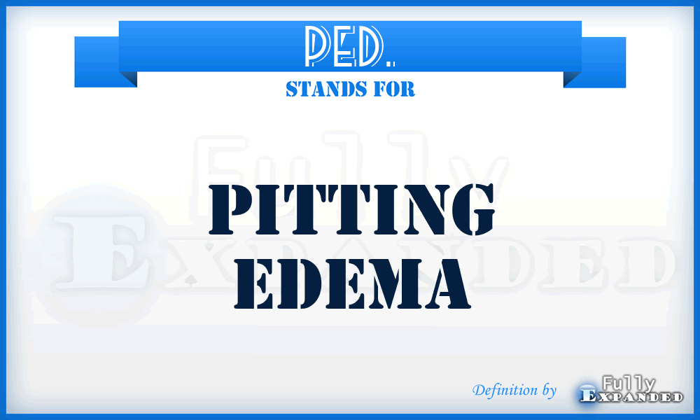 PED. - pitting edema