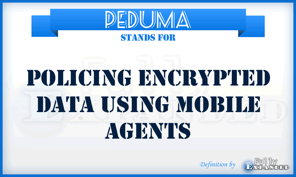 PEDUMA - policing encrypted data using mobile agents