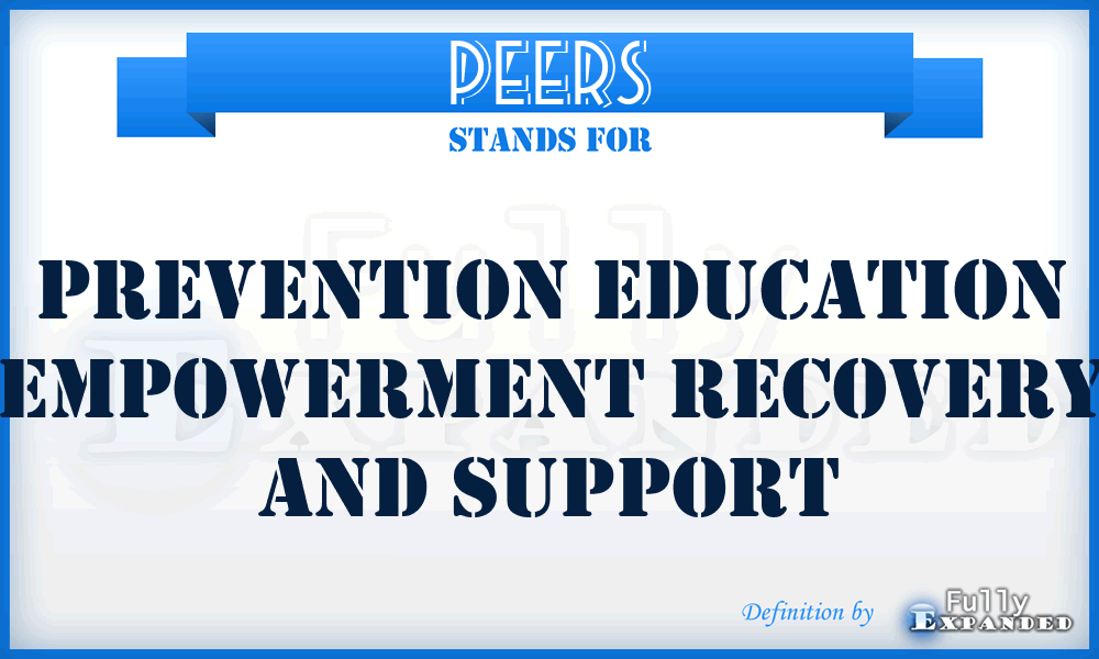 PEERS - Prevention Education Empowerment Recovery And Support