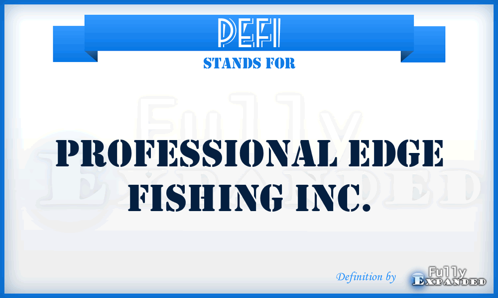PEFI - Professional Edge Fishing Inc.