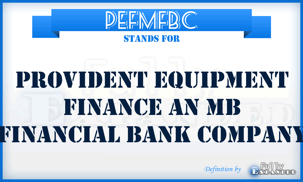PEFMFBC - Provident Equipment Finance an Mb Financial Bank Company