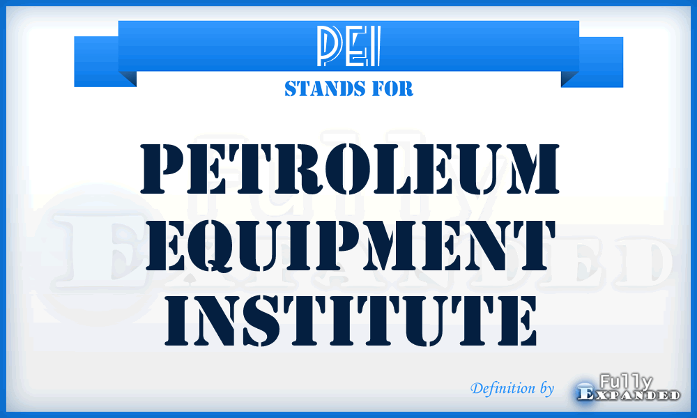 PEI - Petroleum Equipment Institute
