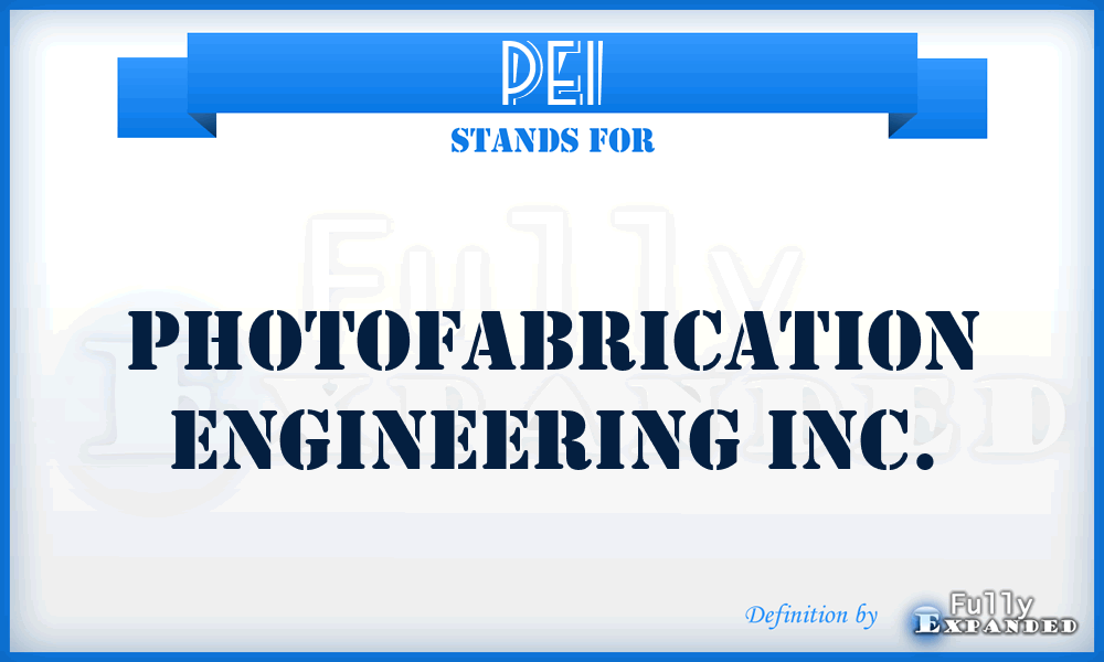 PEI - Photofabrication Engineering Inc.